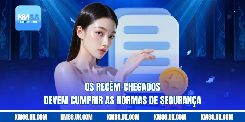 Os recém-chegados devem cumprir as normas de segurança