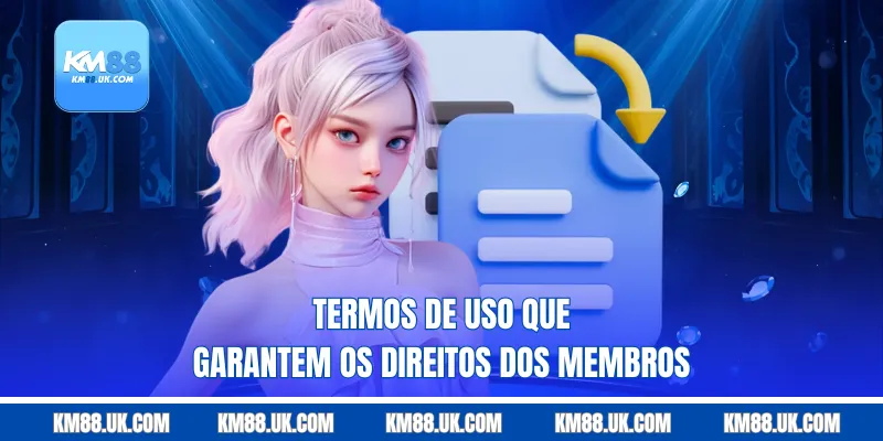 Termos de Uso que garantem os direitos dos membros